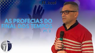 AS PROFECIAS DO FINAL DOS TEMPOS  PT 2  Ev Josué [upl. by Eelac130]