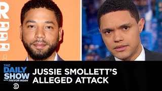 The Strangeness of Jussie Smollett’s Alleged Attack  The Daily Show [upl. by Sucramaj]