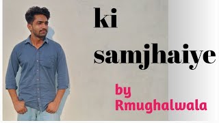 Ki Samjhaiye ft Amrinder Gill  cover by Rmughalwala [upl. by Mauretta911]