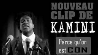 NOUVEAU CLIP DE KAMINI  Parce quon est con [upl. by Fleming]