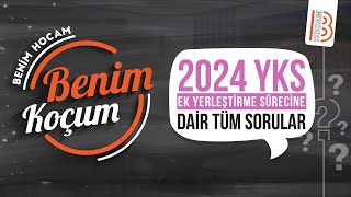 2024 YKS Ek Yerleştirme Sürecine Dair Tüm Sorular  Benim Koçum [upl. by Kleper]