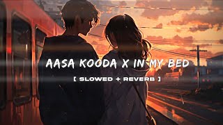 🦋✨Aasa Kooda X In My Bed  LofiSlowed  Reverb  Kvp Edits  Lofi Music [upl. by Bobina358]