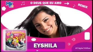 Eyshila  O Deus Que Eu Amo remix  CD Os Arrebatados Remix 4 [upl. by Adler]