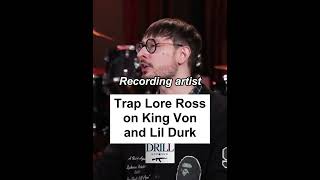 Trap Lore Ross on King Von and Lil Durk [upl. by Odlonra]