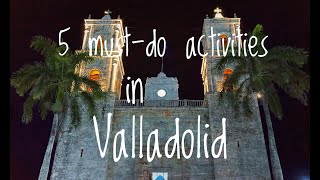 5 MustDo Activities in Valladolid Mexico [upl. by Tillio]