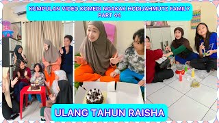 KUMPULAN VIDEO KOMEDI NGAKAK HODIJAHMUTZFAMILY PART 44  ULANG TAHUN RAISHA [upl. by Joelle]