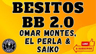 Besitos BB 20  El Perla Omar Montes amp SAIKO  Letra KARAOKE [upl. by Consalve678]