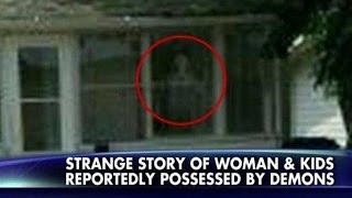 Portal to Hell  Story of woman and kids reportedly possessed by Demons in Indiana Feb 04 2014 [upl. by Garrek811]