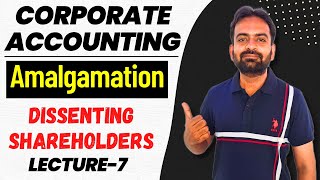 Amalgamation Lecture 7  Dissenting Shareholders  Corporate Accounting [upl. by Led]