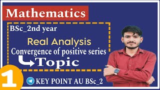 convergence of Positive Series Unit1 Real Analysis Bsc 2nd year  All university Mathematics [upl. by Dodi]