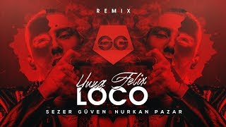 LOCO  Yung Felix ft Poke amp Dopebwoy Sezer Güven amp Nurkan Pazar Remix ✔️ [upl. by Ashford400]