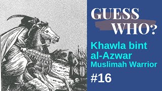 Khawla bint alAzwar Muslimah Warrior  GUESS WHO 16 [upl. by Waylen]