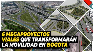 6 Megaproyectos Viales que Transformarán la Movilidad en Bogotá Entradas y Salidas [upl. by Anayd]