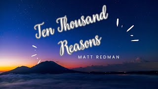 Ten Thousand Reasons  Matt Redman  Lyrics   Heavenly Music 23 [upl. by Kcirddot]