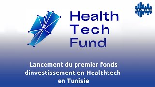 Lancement du premier fonds dinvestissement en Healthtech en Tunisie [upl. by Otinauj]