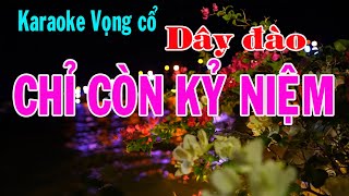 Karaoke vọng cổ CHỈ CÒN KỶ NIỆM  DÂY ĐÀO Tg Nancy Pham [upl. by Cam]