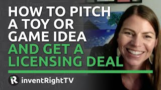 How to Pitch a Toy or Game Idea and Get a Licensing Deal [upl. by Rugen]