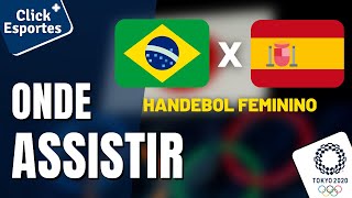 HANDEBOL FEMININO AO VIVO BRASIL X ESPANHA ONDE ASSISTIR E HORÁRIO OLIMPÍADAS TÓKIO 2020 [upl. by Nauaj]