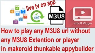 How to play any M3U8 url without any M3U8 Extention or player in makeroid thunkable appybuilder [upl. by Anisamoht]