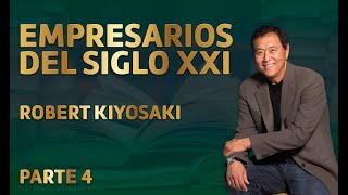 EMPRESARIOS DEL SIGLO XXI  PARTE 4 Robert Kiyosaki [upl. by Ssur497]