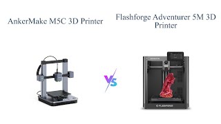 AnkerMake M5C vs FLASHFORGE Adventurer 5M 🛠️  3D Printer Comparison [upl. by Asira]