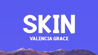 valenciagrace  Skin Lyrics [upl. by Silloh669]