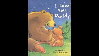 I Love You Daddy  By Jillian Harker  Childrens Book Read Aloud [upl. by Yenaj]