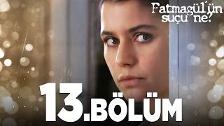 Fatmagülün Suçu Ne 13Bölüm  FULL BÖLÜM [upl. by Dyan]