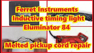 Ferret Instruments Eluminator 84 Inductive Timing Light Repair Melted cord [upl. by Aicelet321]