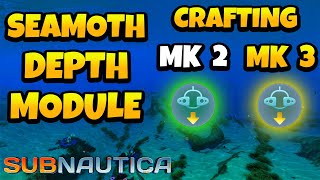 How to Craft Seamoth Depth Module MK2 amp MK3 in Subnautica [upl. by Oremo690]