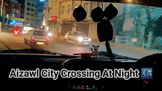 Aizawl City Crossing While Going to Silchar ❌ at Night 🌃  Beautiful City of Mizoram ❤️ [upl. by Llevad167]