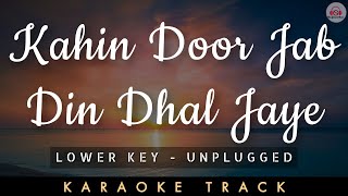 KAHIN DOOR JAB DIN DHAL JAYE  KARAOKE TRACK  Unplugged  Lower Key  Rajesh Khanna  Mukesh [upl. by Ellon]