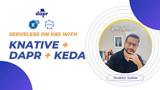 Right Way to Build Serverless Applications in Kubernetes with Knative Dapr and Keda [upl. by Cohn]