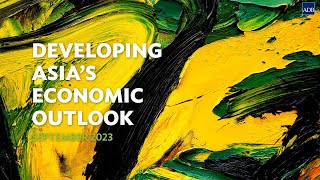 Developing Asia’s Economic Outlook Asian Development Outlook ADO September 2023 [upl. by Lateh]