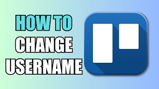 How To Change Username  Trello [upl. by Atnwahsal]