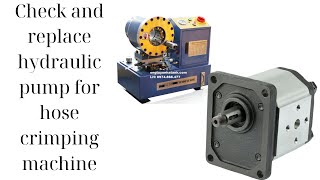 Check and replace hydraulic pump for hose crimping machine [upl. by Burget149]