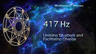 Solfeggio 417 Hz  Desfazendo situações e facilitar a mudança [upl. by Neukam]