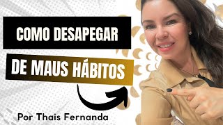 Como desapegar de maus hábitos [upl. by Einned]