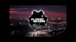 kaali bindi  SlowedReverb   Use Headphones 🎧  slowedandreverb viral [upl. by Imoin40]