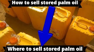 How to sell stored palm oil  Where to sell stored palm oil [upl. by Ahsert]