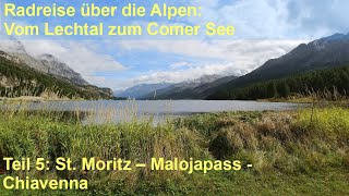 Vom Lechtal zum Comer See  Teil 5 St Moritz – Malojapass – Chiavenna [upl. by Ellehcirt]