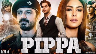 Pippa Full Movie  Ishaan Khatter  Mrunal Thakur  Priyanshu Painyuli  Review amp Fact [upl. by Ynove]