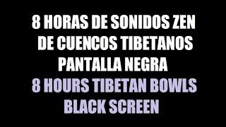 8 horas Cuencos Tibetanos Zen música para dormir pantalla negra  8 hour Tibetan bowls black screen [upl. by Starling]