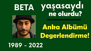 Beta  Anka Reaction amp Beta Yaşasaydı Ne Olurdu [upl. by Nosyt]