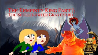 The Kempisty King Part 7 The Skullcrawler Graveyard [upl. by Llyrat325]