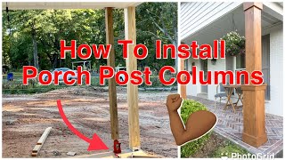 How To Properly Install Porch Post Columns [upl. by Edualc]