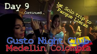 Medellin Colombia 🇨🇴  Gusto Night Club  Day 9 Cont  Parque Lleras 1st Solo Trip Vlog 95 [upl. by Norehc]