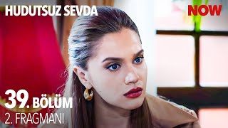 Hudutsuz Sevda 39 Bölüm 2 Fragmanı [upl. by Pazice]