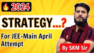 Strategy for April JEE Mains attempt [upl. by Gravante]