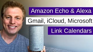 Amazon Echo amp Alexa  Gmail iCloud Microsoft Calendar Linking [upl. by Chiang]